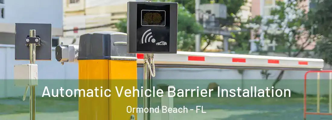  Automatic Vehicle Barrier Installation Ormond Beach - FL