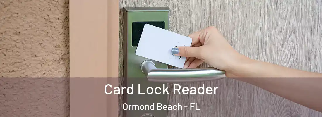  Card Lock Reader Ormond Beach - FL