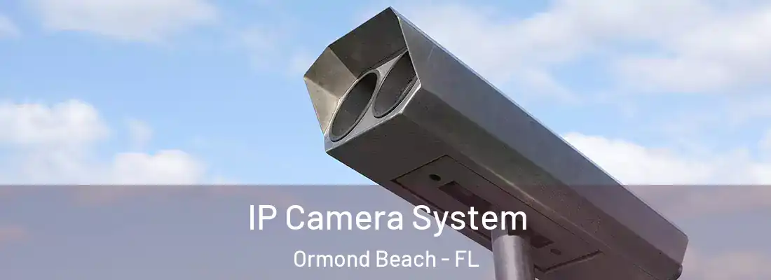  IP Camera System Ormond Beach - FL
