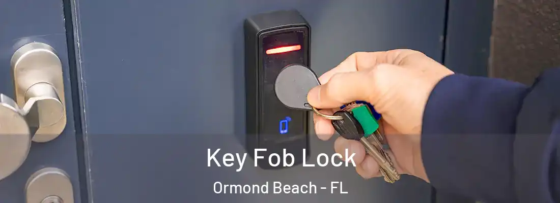  Key Fob Lock Ormond Beach - FL