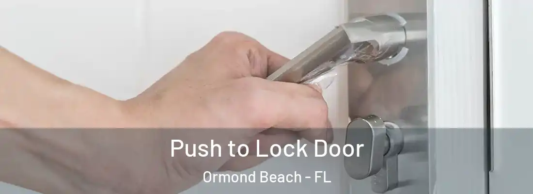  Push to Lock Door Ormond Beach - FL