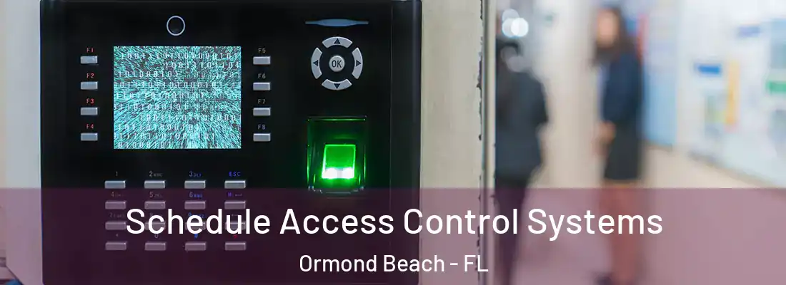 Schedule Access Control Systems Ormond Beach - FL