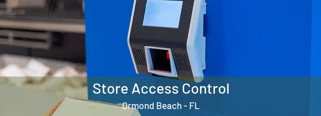  Store Access Control Ormond Beach - FL