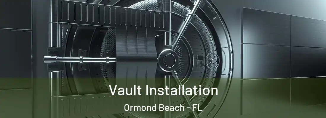  Vault Installation Ormond Beach - FL
